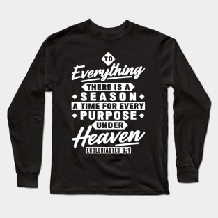 Ecclesiastes 3:1 To Everything There Is A Season Long Sleeve T-Shirt